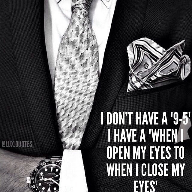 I don't have a 9-5. I'm an entrepreneur.
