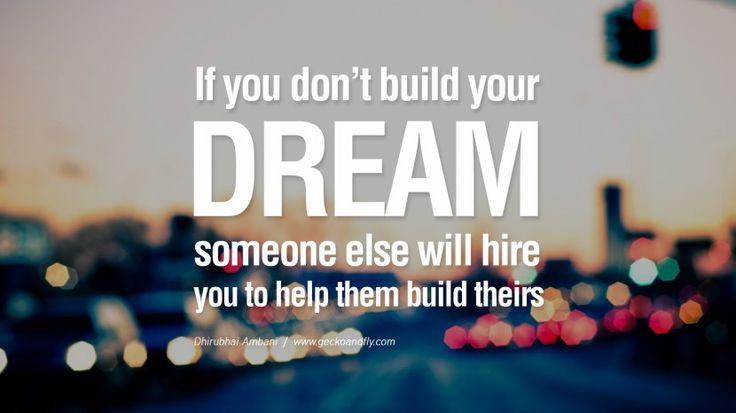 If you don't build your dream...