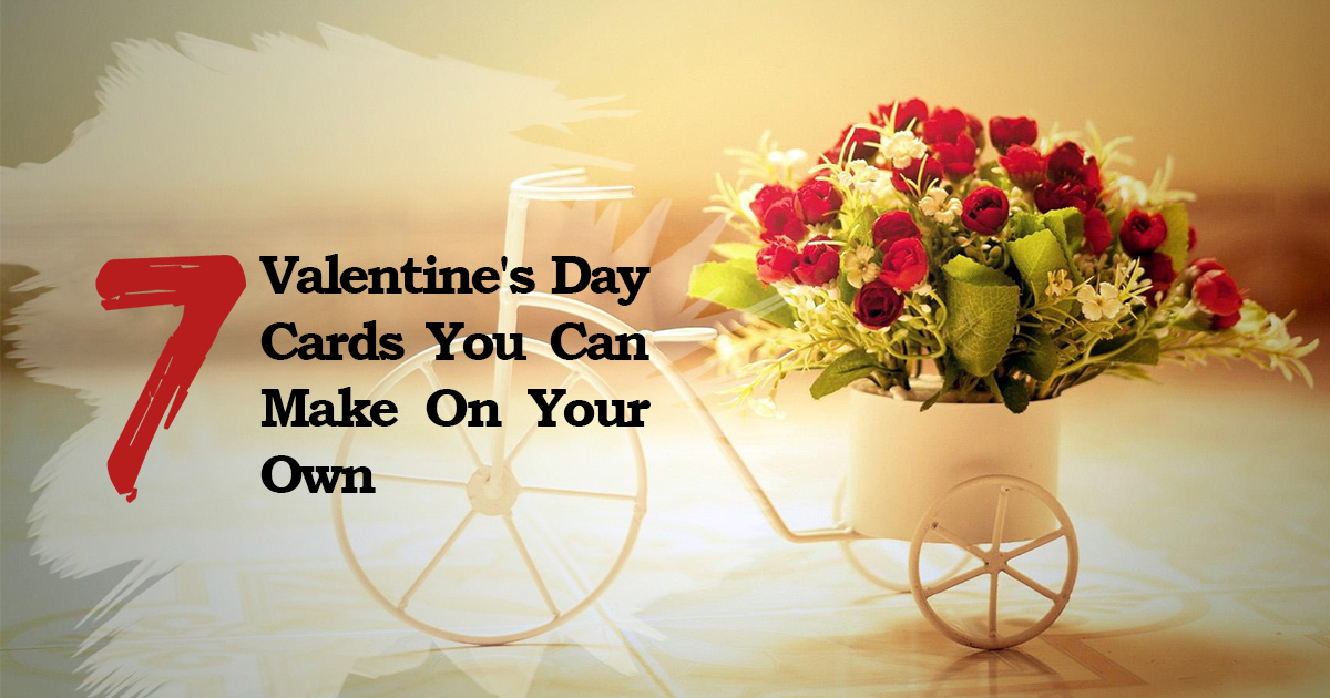 Time to Share Your Love | 7 Valentine’s Day Cards You Can Make On Your Own