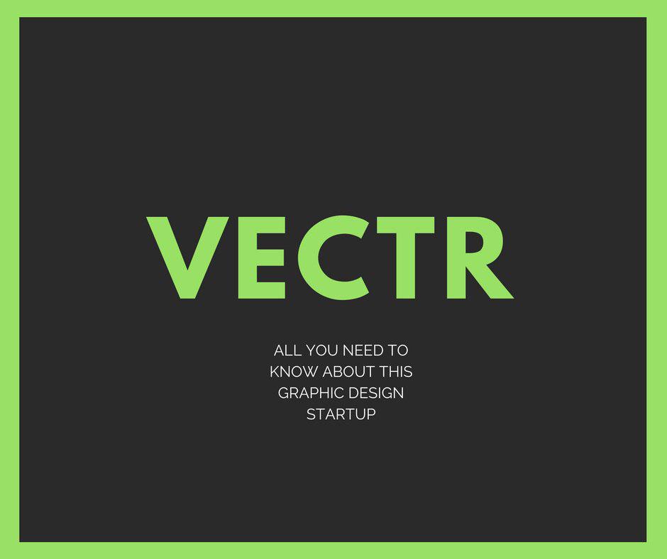 VECTR: All You Need To Know About This Graphic Design Startup