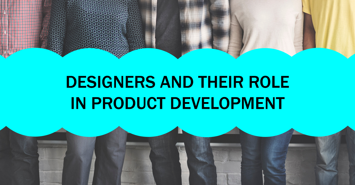 Designers And Their Role In Product Development